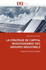 LA STRATEGIE DE CAPITAL INVESTISSEMENT DES GROUPES INDUSTRIELS. Corporate Venture Capital