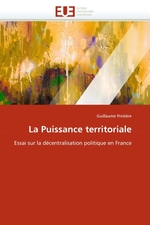 La Puissance territoriale. Essai sur la d?centralisation politique en France