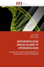 ANTHROPOLOGIE MOLECULAIRE ET EPIDEMIOLOGIE. INTERACTION ENTRE HAPLOGROUPES ET PATHOLOGIES MITOCHONDRIALES