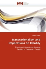 Transnationalism and Implications on Identity. The Case of Hong Kong Overseas Families in Vancouver, Canada