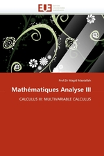 Math?matiques Analyse III. CALCULUS III: MULTIVARIABLE CALCULUS