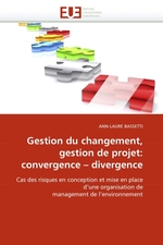 Gestion du changement, gestion de projet: convergence – divergence. Cas des risques en conception et mise en place dune organisation de management de lenvironnement