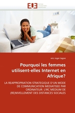 Pourquoi les femmes utilisent-elles Internet en Afrique?. LA REAPPROPRIATION STRATEGIQUE DUN MODE DE COMMUNICATION MEDIATISEE PAR ORDINATEUR: LIRC MEDIUM DE (RE)NIVELLEMENT DES DISTANCES SOCIALES