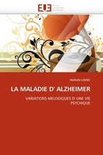 LA MALADIE D ALZHEIMER. VARIATIONS MELODIQUES D UNE VIE PSYCHIQUE