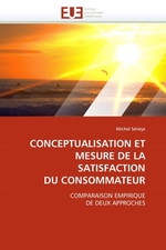 CONCEPTUALISATION ET MESURE DE LA SATISFACTION DU CONSOMMATEUR. COMPARAISON EMPIRIQUE DE DEUX APPROCHES