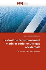 Le droit de lenvironnement marin et c?tier en Afrique occidentale. Cas de cinq pays francophones