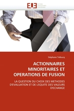 ACTIONNAIRES MINORITAIRES ET OPERATIONS DE FUSION. LA QUESTION DU CHOIX DES METHODES DEVALUATION ET DE LEQUITE DES VALEURS DECHANGE