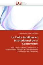 Le Cadre Juridique et Institutionnel de la Concurrence. dans lespace UEMOA: contribution ? lassainissement Juridique de lenvironnement Economique des Entreprises