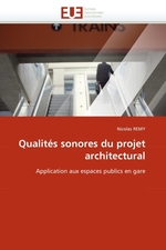 Qualit?s sonores du projet architectural. Application aux espaces publics en gare