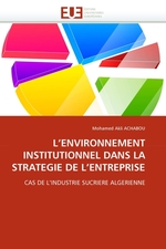 LENVIRONNEMENT INSTITUTIONNEL DANS LA STRATEGIE DE LENTREPRISE. CAS DE LINDUSTRIE SUCRIERE ALGERIENNE