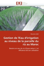 Gestion de lEau dirrigation au niveau de la parcelle du riz au Maroc. Besoins en eau du riz (Oryza sativa L.) et efficience de son utilisation