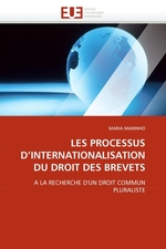 LES PROCESSUS DINTERNATIONALISATION DU DROIT DES BREVETS. A LA RECHERCHE DUN DROIT COMMUN PLURALISTE