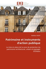 Patrimoine et instruments daction publique. La mise en place de la zone de protection du patrimoine architectural, urbain et paysager dOrl?ans