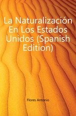 La Naturalizacin En Los Estados Unidos (Spanish Edition)