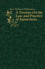 A Treatise On the Law and Practice of Injunctions