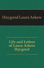 Life and Letters of Laura Askew Haygood