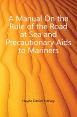 A Manual On the Rule of the Road at Sea and Precautionary Aids to Mariners