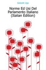 Norme Ed Usi Del Parlamento Italiano (Italian Edition)