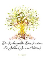 Die Rechtsquellen Des Kantons St. Gallen (German Edition)