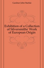 Exhibition of a Collection of Silversmiths` Work of European Origin
