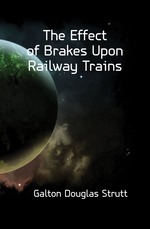 The Effect of Brakes Upon Railway Trains