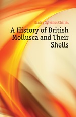 A History of British Mollusca and Their Shells