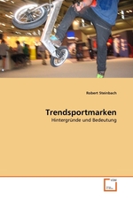 Trendsportmarken. Hintergr?nde und Bedeutung