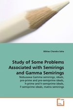 Study of Some Problems Associated with Semirings and Gamma Semirings. Nobusawa Gamma semirings, ideals, pre-prime and pre-semiprime ideals, h-prime and h-semiprime ideals, F-semiprime ideals, matrix semirings
