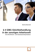 § 4 GlBG Gleichbehandlung in der sonstigen Arbeitswelt. Eine Richtlinien- und Gesetzesinterpretation