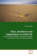 Risks, Resilience and Adaptations in Child Life. Success Stories of Resilient Children and Youths in Arba Minch Town of Southern Ethiopia