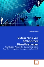 Outsourcing von technischen Dienstleistungen. Grundlagen, Analyse des Outsourcings als ein Tool des strategischen Managements, Potentiale