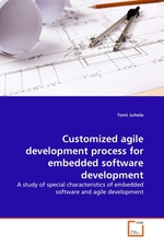 Customized agile development process for embedded software development. A study of special characteristics of embedded software and agile development