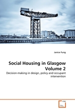 Social Housing in Glasgow Volume 2. Decision-making in design, policy and occupant intervention