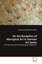 On the Reception of Aboriginal Art in German Art Space. Art Historical and Anthropological Perspectives