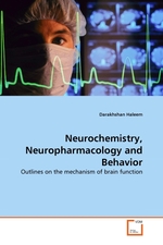 Neurochemistry, Neuropharmacology and Behavior. Outlines on the mechanism of brain function