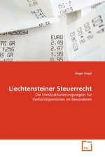 Liechtensteiner Steuerrecht. Die Umstrukturierungsregeln f?r Verbandspersonen im Besonderen