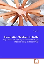 Street Girl Children in Delhi. Organisational Goal, Programmes and Strategies of Select Foreign and Local NGOs