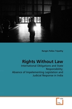 Rights Without Law. International Obligations and State Responsibility; Absence of Impelementing Legislation and Judicial Response in India