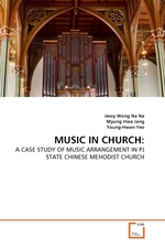 MUSIC IN CHURCH:. A CASE STUDY OF MUSIC ARRANGEMENT IN PJ STATE CHINESE MEHODIST CHURCH