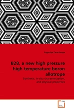 B28, a new high pressure high temperature boron allotrope. Synthesis, in-situ characterization, and physical properties