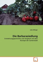 Die Barbarasiedlung. Entstehungsgeschichte und Vergleich mit dem Konzept der Gartenstadt