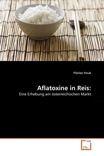 Aflatoxine in Reis:. Eine Erhebung am ?sterreichischen Markt
