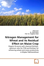Nitrogen Management for Wheat and its Residual Effect on Maize Crop. Organic N source with chemical fertilizer, optimum ratio for FYM and fertilizer for enhancing wheat and maize productivity in Khyber Pakhtoonkhwa