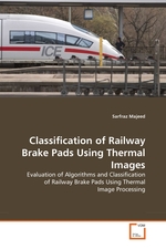 Classification of Railway Brake Pads Using Thermal Images. Evaluation of Algorithms and Classification of Railway Brake Pads Using Thermal Image Processing