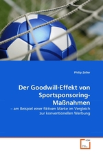 Der Goodwill-Effekt von Sportsponsoring-Ma?nahmen. – am Beispiel einer fiktiven Marke im Vergleich zur konventionellen Werbung