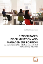 GENDER BASED DISCRIMINATION AND MANAGEMENT POSITION. An examination of the interface using selected manufacturing industries