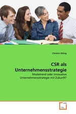 CSR als Unternehmensstrategie. Modetrend oder innovative Unternehmensstrategie mit Zukunft?