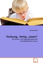 Achtung...fertig...Lesen!". Die Kinder- und Jugendb?cherei der Zentralbibliothek Hamm