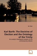 Karl Barth: The Doctrine of Election and the Ontology of the Trinity. An analytic theological analysis of the contemporary debate