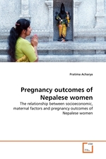 Pregnancy outcomes of Nepalese women. The relationship between socioeconomic, maternal factors and pregnancy outcomes of Nepalese women